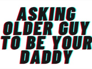 AUDIO: Asking older guy to be your daddy. Makes you his good girl. [Daddy Dom][Degrading][Praise]