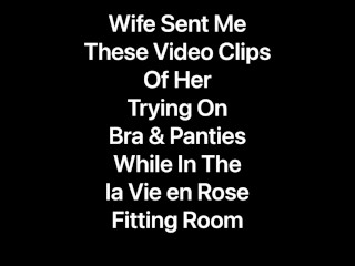 My Wife Sent Me A Couple Videos Of Her Modelling Off A Couple Bra & Panty Sets In The Fitting Room