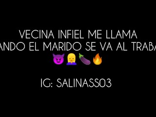 VECINA INFIEL ME LLAMA CUANDO EL MARIDO SE VA AL TRABAJO / SALINASS03, PAREJA0419