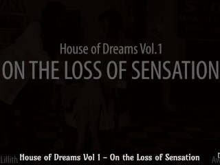 House of Dreams - On the Loss of Sensation (Eve X and Sai Jaiden Lillith) TASTER