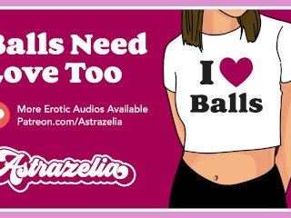 Erotic Audio: Balls Need Love Too [Ball Job] [Blow Job] [Hand Job]