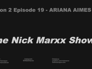THE NICK MARXX SHOW SEASON 2 EPISODE 19 ARIANA AIMES INTERVIEW + SEXTAPE