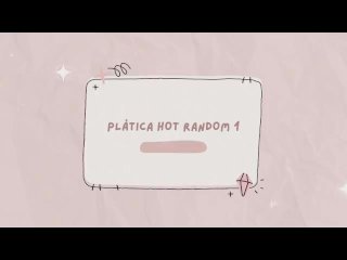 Platica Hot Random 1 (solo audio)