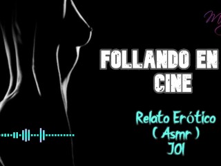 Follando en el cine - Relato Erótico - ( ASMR ) - Voz y gemidos reales