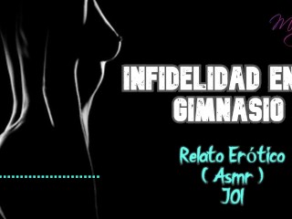 Infidelidad en el gimnasio - Relato Erótico - ( ASMR ) - Voz y gemidos reales