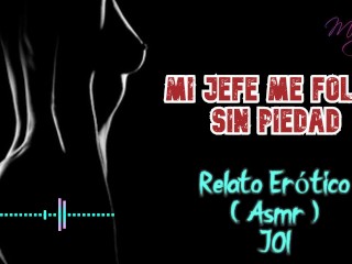 Mi jefe me folla sin piedad - Relato Erótico - ( ASMR ) - Voz y gemidos reales