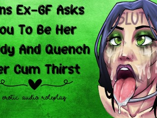 Sons Ex-GF Asks You To Be Her Daddy And Quench Her Cum Thirst [Cum addict]