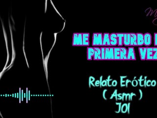 Me masturbo por primera vez - Relato Erótico - ( ASMR ) - Voz y gemidos reales