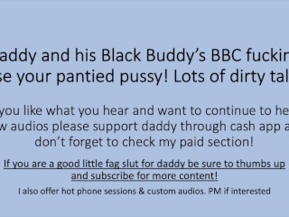 Daddy and his Black Buddy BBC use your pantied pussy! (Roleplay Dirty Talk Impregnate)