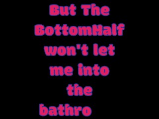 I came home from work bursting to pee, but never made it into the bathroom, thanks to TheBottomHalf!