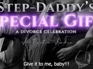 Step-Daddy's Special Gift: A Divorce Celebration (Taboo Age-Gap Erotic Audio for Women)