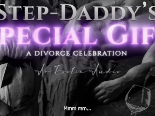 Step-Daddy's Special Gift: A Divorce Celebration (Taboo Age-Gap Erotic Audio for Women)