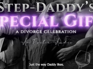 Step-Daddy's Special Gift: A Divorce Celebration (Taboo Age-Gap Erotic Audio for Women)