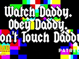 Watch Daddy. Obey Daddy. Don't Touch Daddy. - Erotic Audio Preview / Full Audio on Patreon
