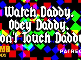 Watch Daddy. Obey Daddy. Don't Touch Daddy. - Erotic Audio Preview / Full Audio on Patreon