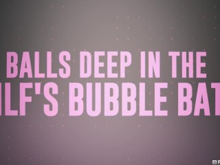 Balls Deep In The MILF's Bubble Bath - Isabelle Deltore / Brazzers
