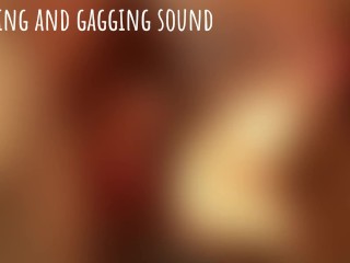 Sounds of Sucking, Moaning, Gagging and Swallowing Cum