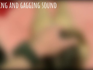 Sounds of Sucking, Moaning, Gagging and Swallowing Cum