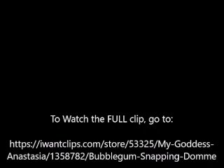 Goddess Anastasia's Bubblegum Snapping Domme Promo