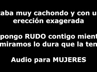 Me pongo salvaje mientras me agarro bien fuerte la polla - Audio para mujeres - Voz hombre - Español