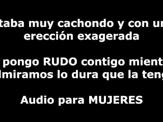 Me pongo salvaje mientras me agarro bien fuerte la polla - Audio para mujeres - Voz hombre - Español