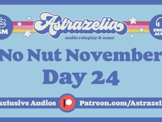 No Nut November Challenge - Day 24 [NNN] [Erotic Audio]