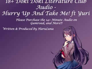 FULL AUDIO FOUND ON GUMROAD - 18+ Doki Doki Literature Club Audio ft Yuri - Hurry Up And Take Me!