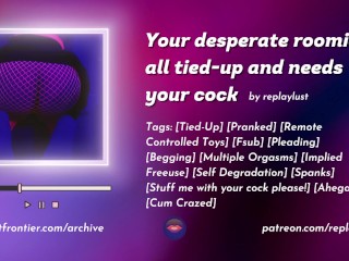 Your desperate freeuse roomie is all tied-up and needs your cock