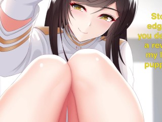 Atago Turns You Into Her Little Pet Hentai Joi Cei (Femdom PetPlay Edging Breathply Nippleplay Feet)