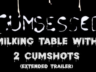 Milking Table With 2 Cumshots (Extended Trailer)