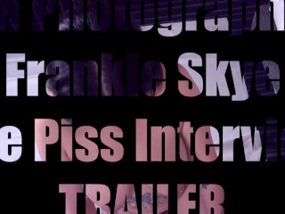 Frankie Skye: The Piss Interview TRAILER