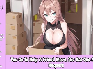 You Go To Help A Friend Move, She Has One More Request [Erotic Audio Only][Moving Friends To Lovers]
