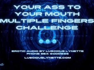 Your Ass To Your Mouth Multiple Fingers Erotic Audio Preview by Luscious Lynette Phone Sex Operator