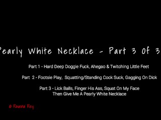 Squat On My Face, Lick Balls, Finger His Ass, Cum On My Neck - Part 3 of 3 - Pearly White Necklace