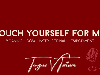 "Touch Yourself For Me"- Female Voice Teases and Instructs