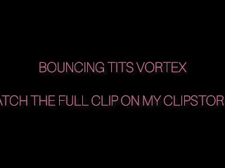 Bouncing tits vortex PREVIEW