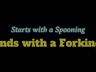 Starts with a Spooning ends with a Forking