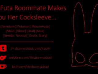 [Erotic Story] Your Futa Roommate Makes You Her Maid Cocksleeve