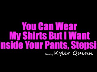 "You can have free use of my stuff and ME anytime you want" Kyler Quinn tells Stepbro - S27:E5