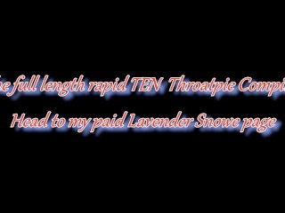 BEST CUM IN THROAT COMPILATION - TEN ON TOP AND UPSIDE DOWN BALLS DEEP MESSY & EXTREME THROATPIES