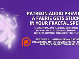 Patreon Audio Preview: A Faerie Gets Stuck In Your Fractal Spell