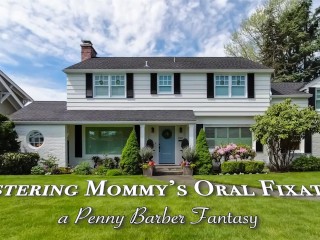 Mastering Mommy's Oral Fixation | A Penny Barber Taboo Roleplay