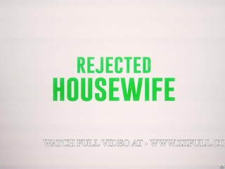 Rejected Housewife.Aletta Ocean / Brazzers