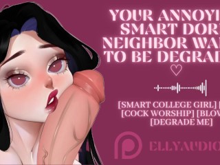 Your Annoying Dorm Neighbor Wants To Be Degraded While Sucking Your Cock