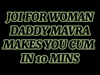 (M4 FEMALE)(JOI FOR WOMAN) DADDY MAVRA MAKES YOU CUM IN 10 MINS!