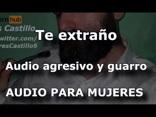 Te extraño. Audio agresivo y guarro - Audio para MUJERES - Voz de hombre - España - ASMR JOI