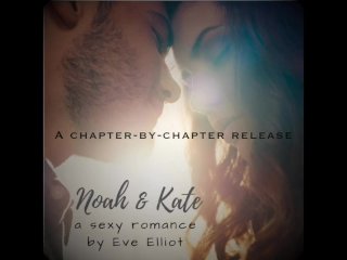 Noah & Kate Ch 1 - Erotic Romance Novel Written and Read by Eve's Garden (Part 2)