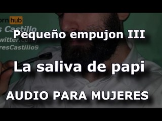 La saliva de papi y 2 minutos para correrte - Audio para MUJERES - Voz de hombre - España - ASMR