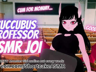 JOI ASMR: Dommy Mommy Succubus Professor Teaches You a Lesson | Praise, Good Boy, Teasing