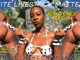 White Livestock Matters: BNWO CASHCOW MILKING Audio Only Version - eKRYSTALLINE